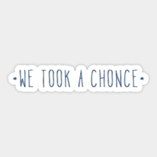 We took a chonce (1D quote Niall Horan) Sticker